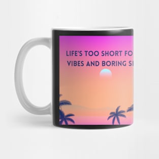 Life's too short for bad vibes and boring shirts - good vibes only Mug